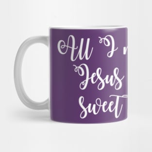 All I Need is Jesus and Sweet Tea Mug